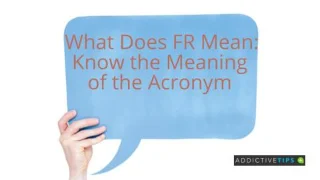 Was bedeutet FR: Kennen Sie die Bedeutung des Akronyms