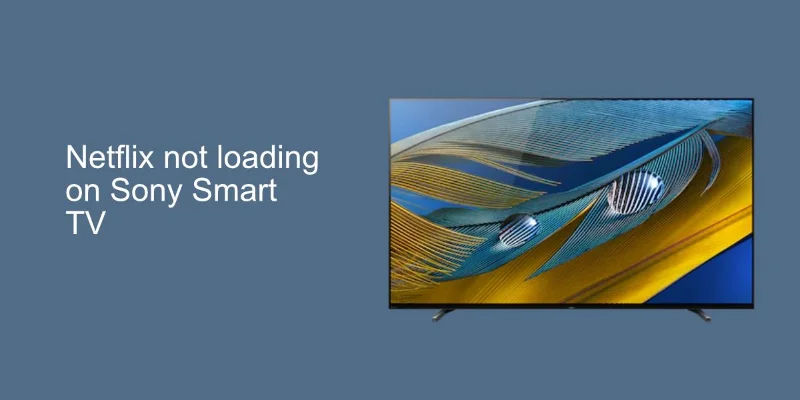 Comment réparer Netflix ne se charge pas sur Sony Smart TV
