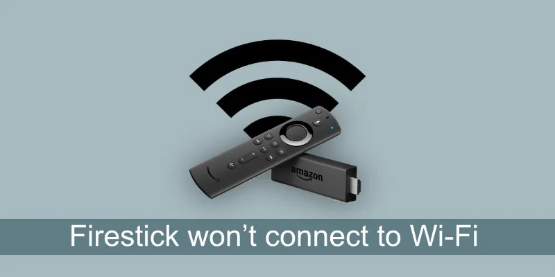 Comment réparer Firestick ne se connecte pas au Wi-Fi