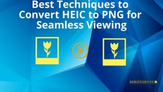Le migliori tecniche per convertire HEIC in PNG per una visualizzazione senza problemi