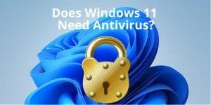 Windows 11 necessita di un software antivirus per la protezione dei dati?