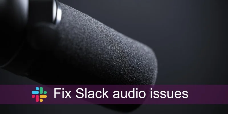 如何解決 Slack 音頻問題 如何解決 Slack 音頻問題