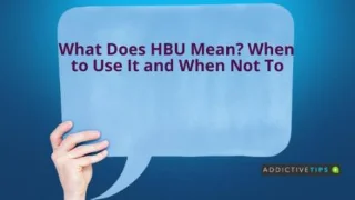 Cosa significa HBU? Quando usarlo e quando no