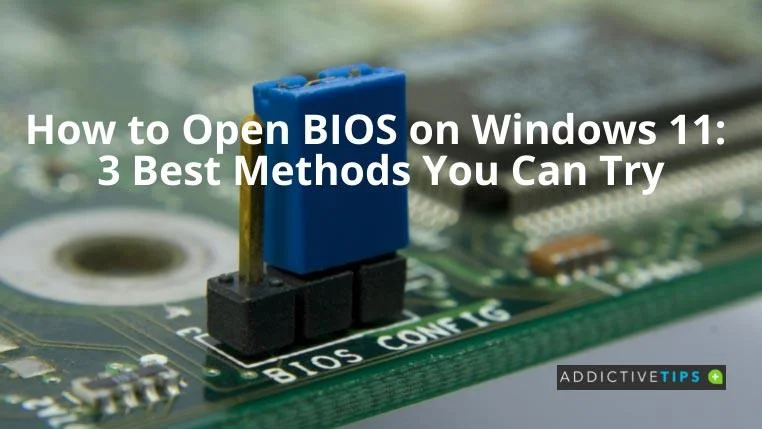 كيفية فتح BIOS على Windows 11: 3 أفضل الطرق التي يمكنك تجربتها