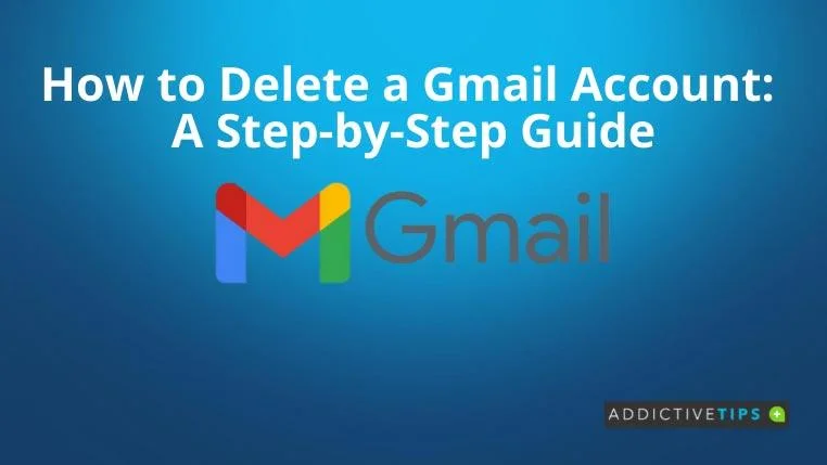 So löschen Sie ein Gmail-Konto: Eine Schritt-für-Schritt-Anleitung