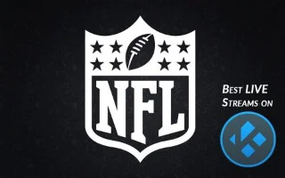 Regardez la NFL sur Kodi : les meilleurs modules complémentaires 2021 pour les diffusions en direct de la NFL