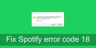 （已修復）Windows 10 上的 Spotify 錯誤代碼 18 – 如何修復 Spotify 安裝