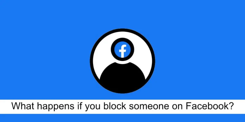 Was passiert, wenn Sie jemanden auf Facebook blockieren?