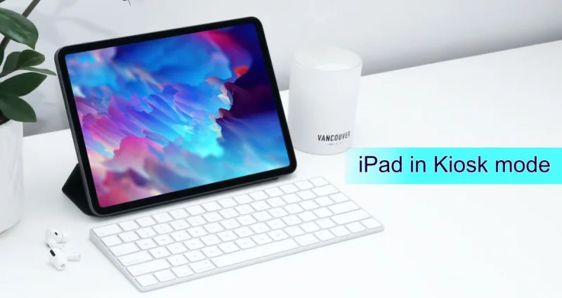 Come mettere un iPad in modalità Kiosk