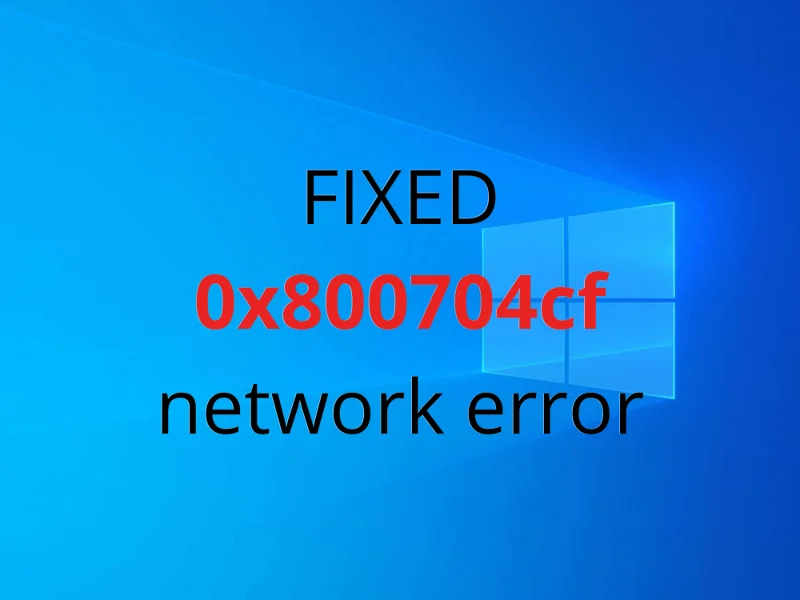 Jak naprawić kod błędu 0x800704cf w systemie Windows 10?