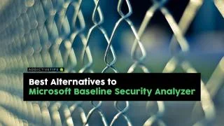 Migliori alternative a Microsoft Baseline Security Analyzer